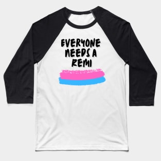 Remi Name Design Everyone Needs A Remi Baseball T-Shirt